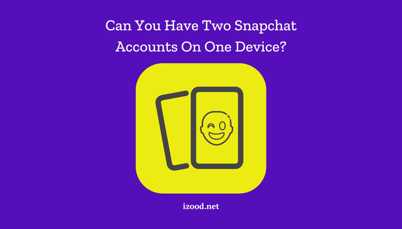 Can You Have Two Snapchat Accounts On One Device