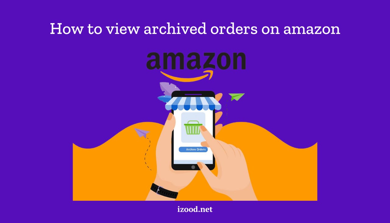 How to view archived orders on amazon