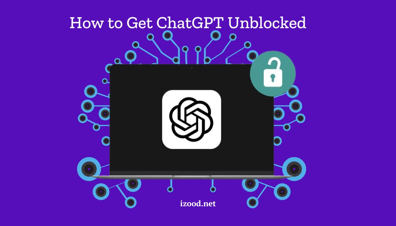 How to Get ChatGPT Unblocked
