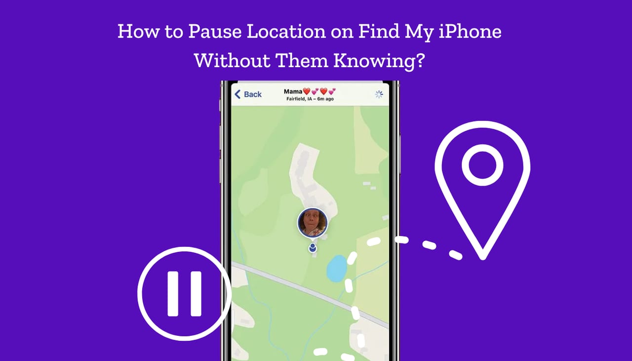 How to Pause Location on Find My iPhone Without Them Knowing