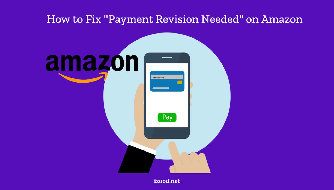 How to Fix Payment Revision Needed on Amazon