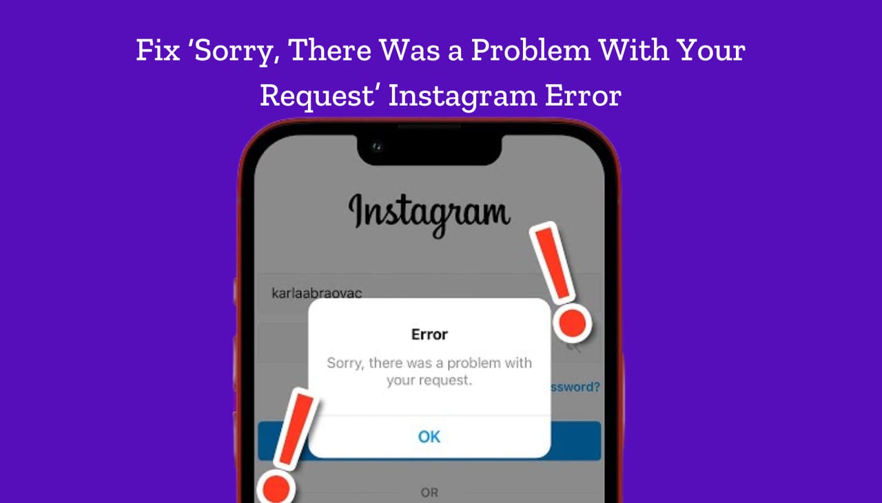 Fix Sorry There Was a Problem With Your Request Instagram Error