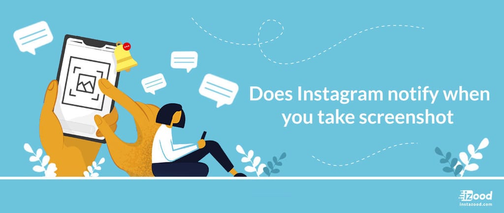 Does Instagram notify when you screenshot