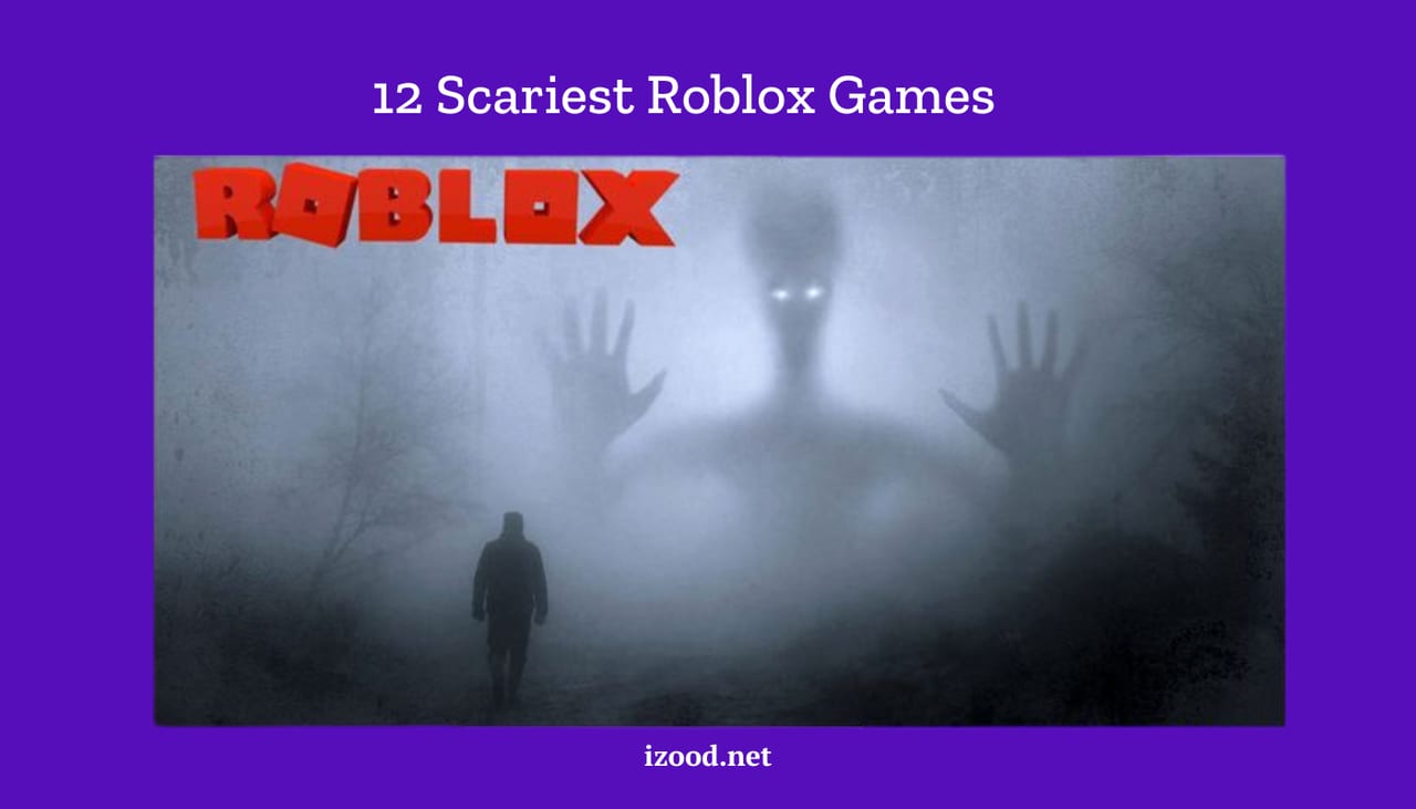 12 Scariest Roblox Games