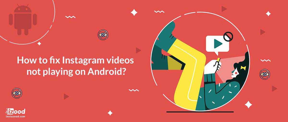 How to fix Instagram videos not playing on Android?