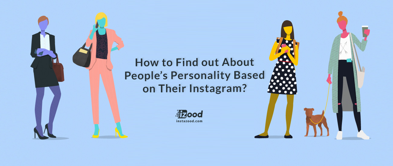 How to Find out About People’s Personality Based on Their Instagram?