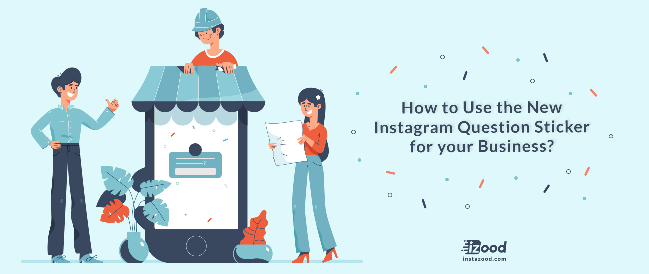 How to Use the New Instagram Question Sticker for your Business?