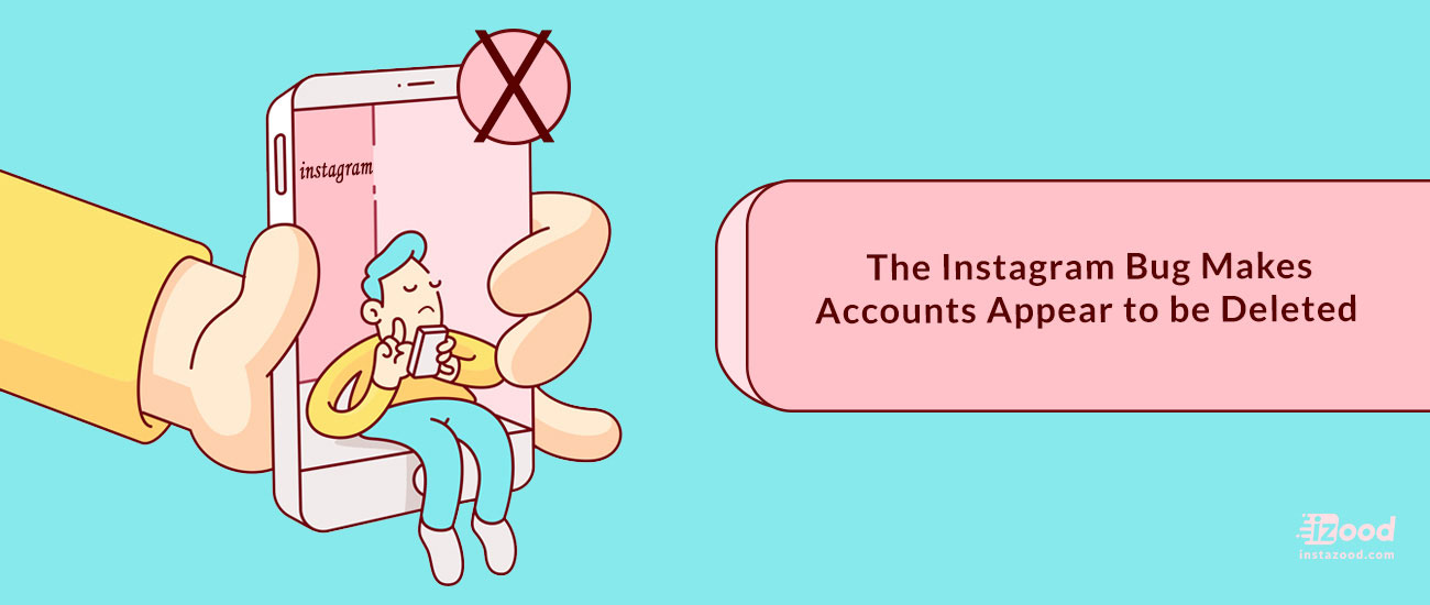 The Instagram Bug Makes Accounts Appear to be Deleted