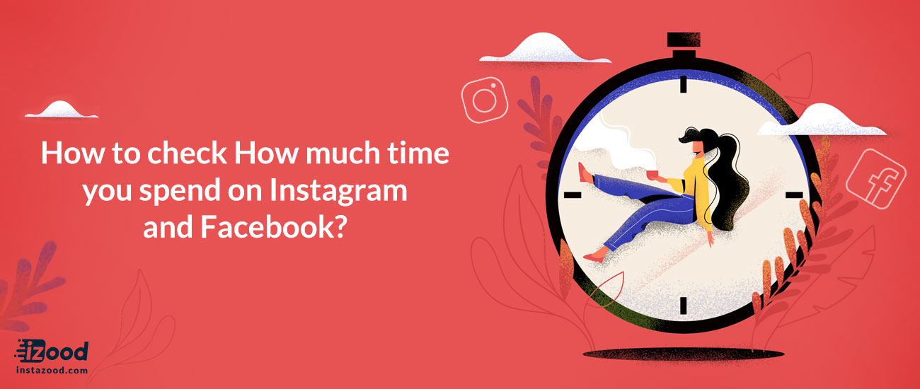 How to check how much time you spend on Instagram and Facebook?