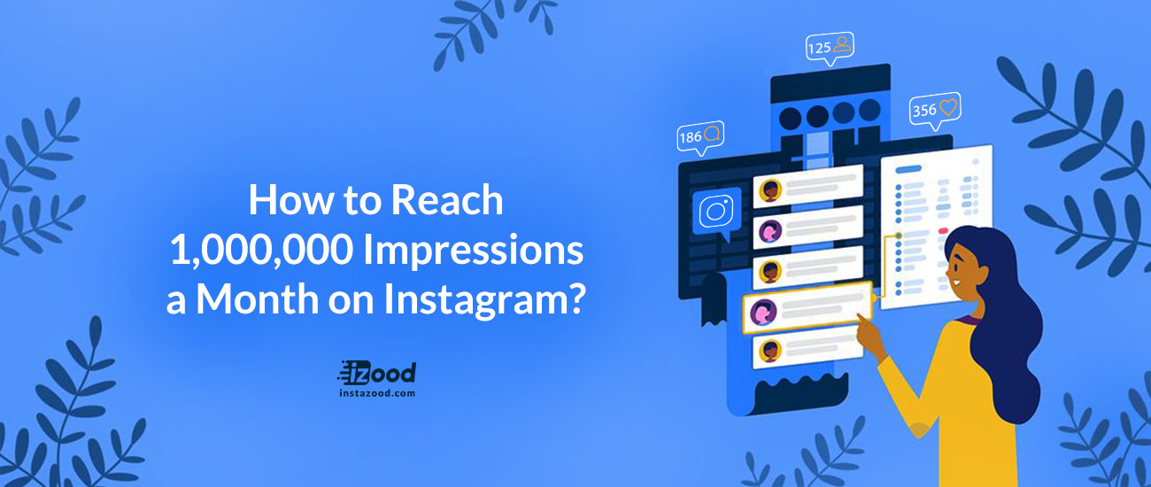 How to Reach 1,000,000 Impressions a Month on Instagram?