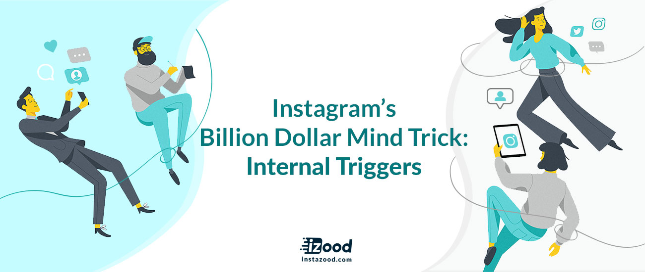 Instagram’s Billion Dollar Mind Trick: Internal Triggers