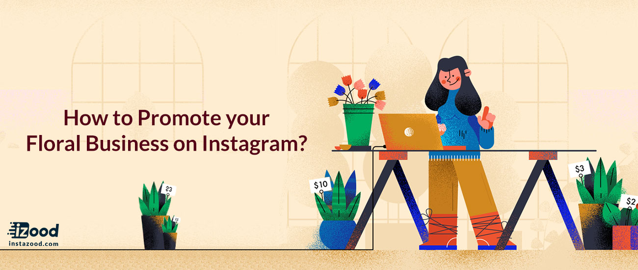 How to Promote your Floral Business on Instagram?