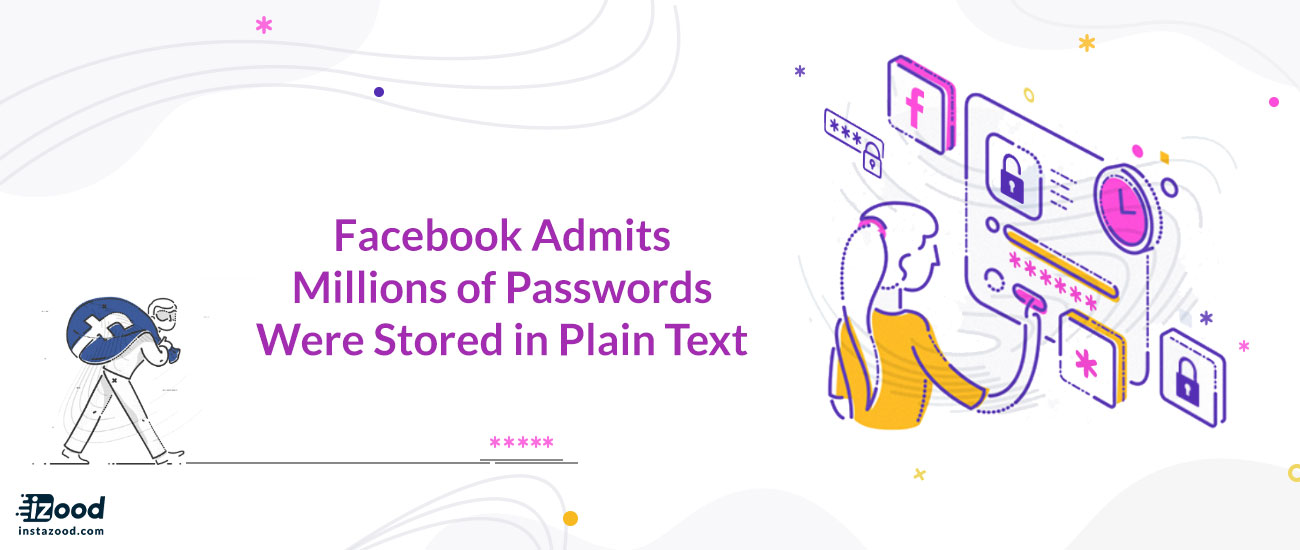 Facebook Admits Millions of Passwords Were Stored in Plain Text