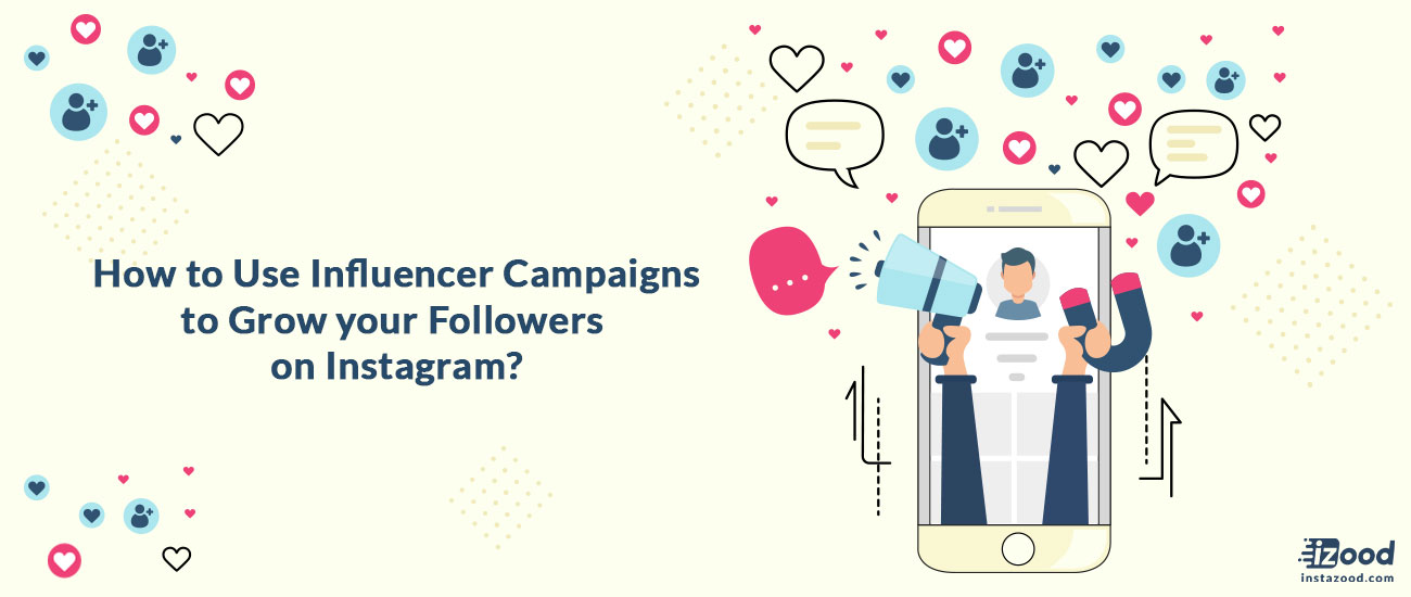 How to Use Influencer Campaigns to Grow your Followers on Instagram?
