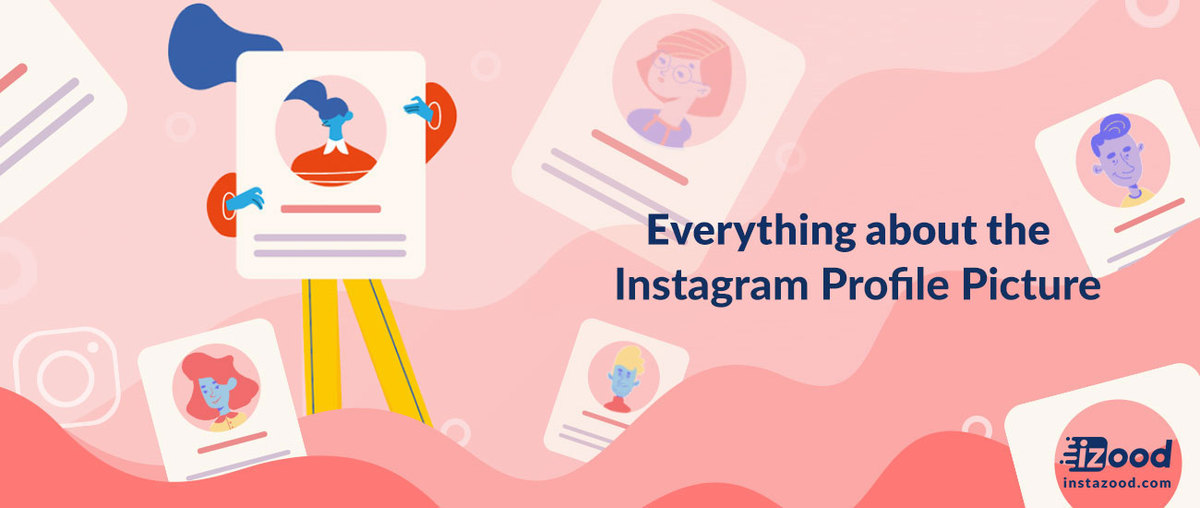 Everything about the Instagram Profile Picture