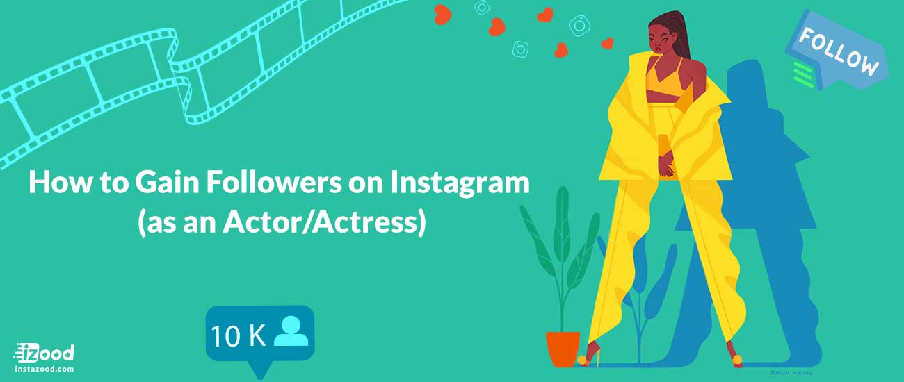 How to Gain Followers on Instagram (as an Actor/Actress)