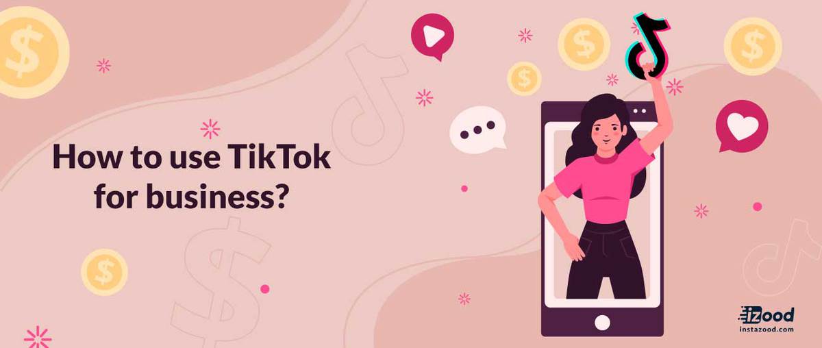 How to use TikTok for business?