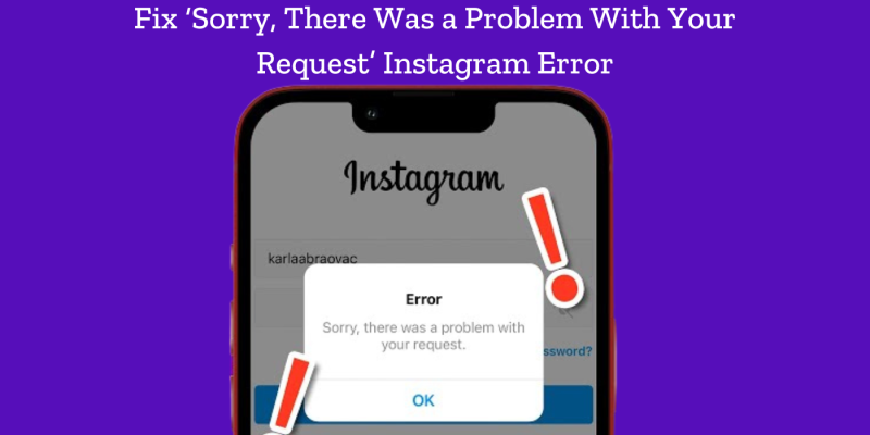 sorry there was a problem with your request instagram