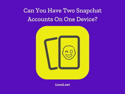 Can You Have Two Snapchat Accounts On One Device?