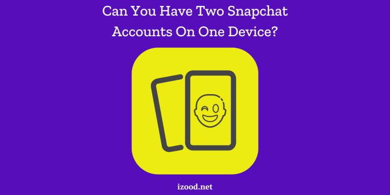 Can You Have Two Snapchat Accounts On One Device