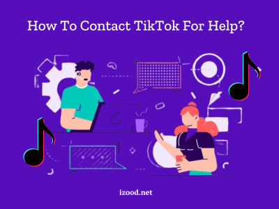 How To Contact TikTok For Help?