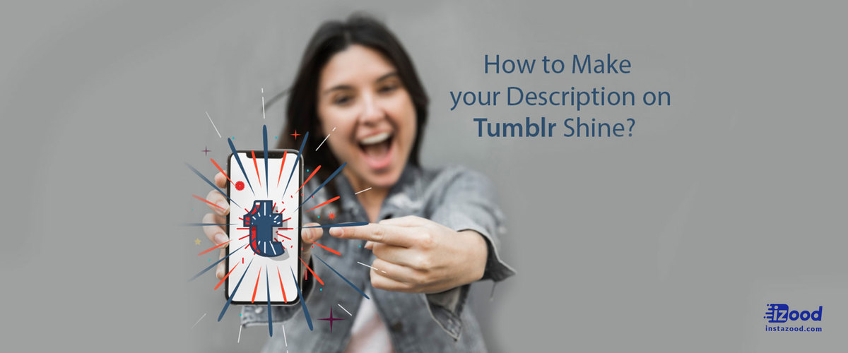 How to Make your Description on Tumblr Shine? | Izood