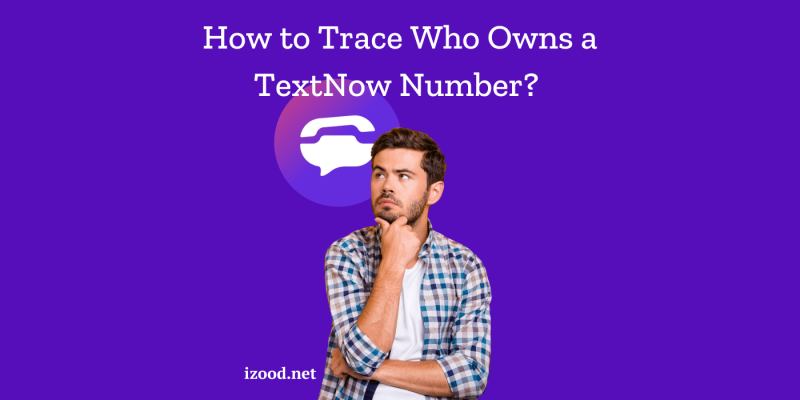 How to Trace Who Owns a TextNow Number 2024 Updated Guide