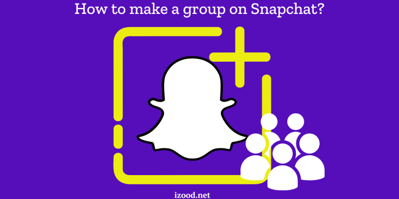 How to make a group on Snapchat