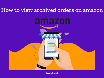 How to view archived orders on amazon