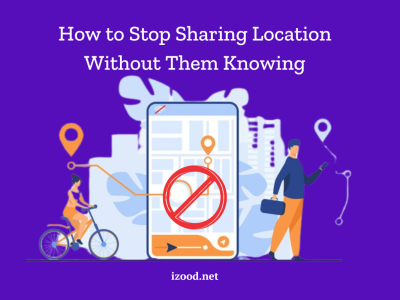 How to Stop Sharing Location Without Them Knowing