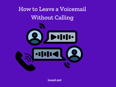 How to Leave a Voicemail Without Calling