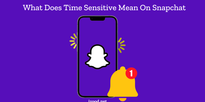 What Does Time Sensitive Mean On Snapchat