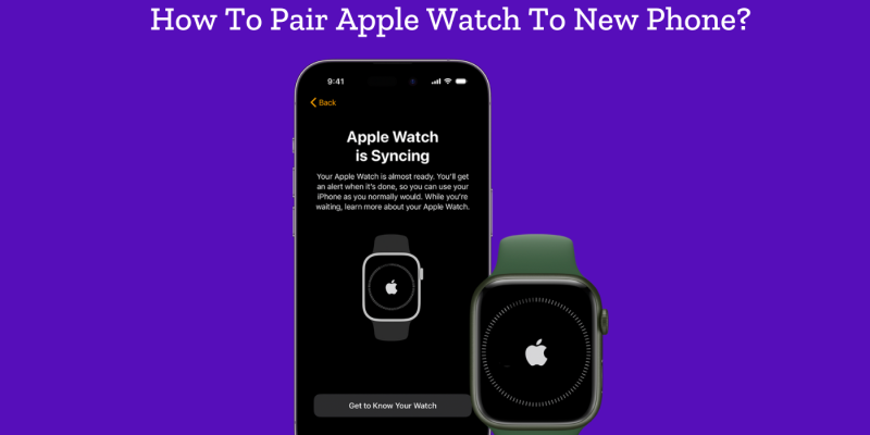 how to pair apple watch to new phone