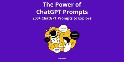 The Power of ChatGPT Prompts: 200+ ChatGPT Prompts to Explore
