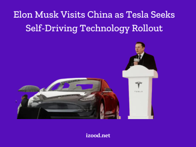 Elon Musk Visits China as Tesla Seeks Self-Driving Technology Rollout