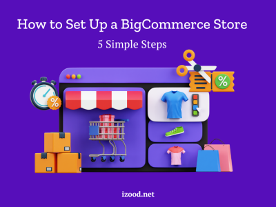 How to Set Up a BigCommerce Store in 5 Simple Steps