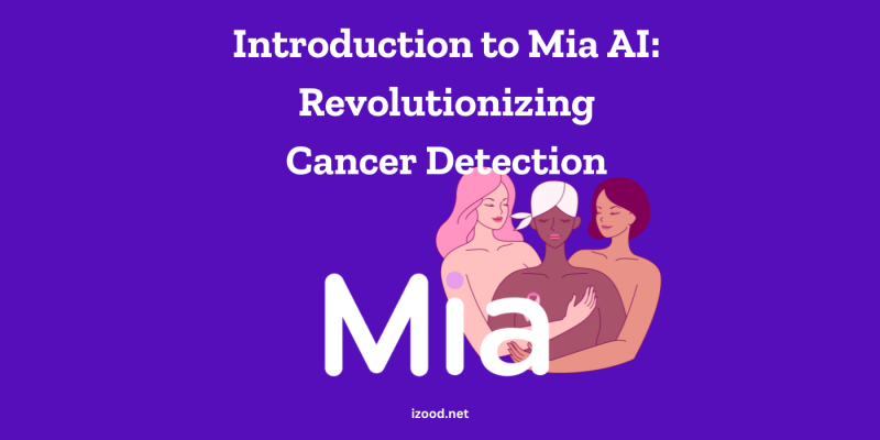 Introduction to Mia AI Revolutionizing Cancer Detection