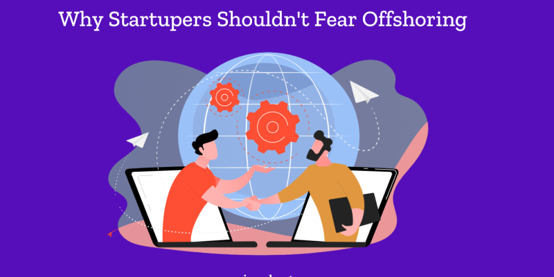 Why Startupers Shouldn't Fear Offshoring