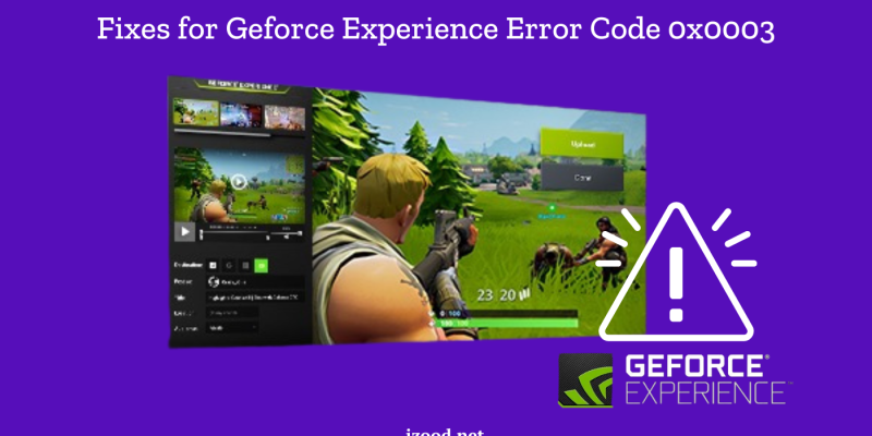 geforce experience error code 0x0003