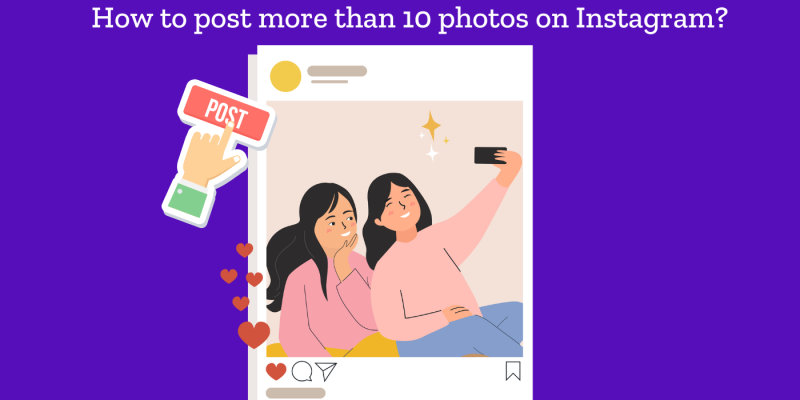 how to post more than 10 photos on instagram